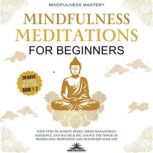 Mindfulness Meditations for Beginners..., Mindfulness Mastery