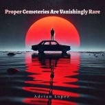 Proper Cemeteries Are Vanishingly Rar..., Adrian Lopez