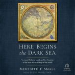 Here Begins the Dark Sea, Meredith F. Small