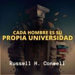 Cada Hombre es su Propia Universidad, Russell H. Conwell