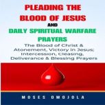 Pleading The Blood Of Jesus And Daily..., Moses Omojola
