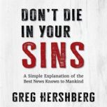 Dont Die in Your Sins, Greg Hershberg