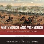 Gettysburg and Vicksburg The Civil W..., Charles River Editors