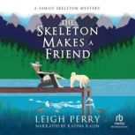 The Skeleton Makes a Friend, Leigh Perry