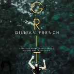 Grit, Gillian French