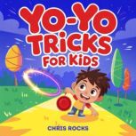 YoYo Tricks for Kids, Chris Rocks