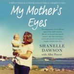 My Mothers Eyes, Shanelle Dawson