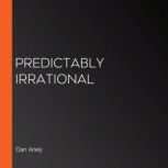 Predictably Irrational, Dan Ariely