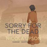 Sorry for the Dead A Josephine Tey Mystery, Nicola Upson