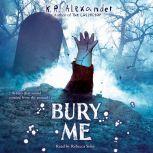 Bury Me, K. R. Alexander