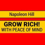 Grow Rich with Peace of Mind  How to..., Napoleon Hill