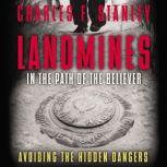 Landmines in the Path of the Believer Avoiding the Hidden Dangers, Charles F. Stanley