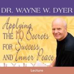 Applying The 10 Secrets For Success A..., Dr. Wayne W. Dyer