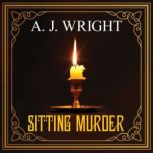 Sitting Murder, A. J. Wright