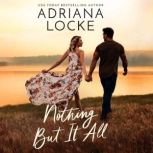 Nothing But It All, Adriana Locke