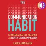 The Communication Habit Strategies T..., Laura Joan Katen