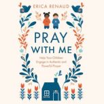 Pray With Me, Erica Renaud