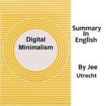 Digital Minimalism - Summary in English Separated into chapters summaries, Jee Utrecht