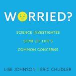 Worried? Science investigates some of life's common concerns, Eric Chudler