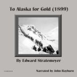 To Alaska for Gold, Edward Startemeyer