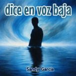 dice en voz baja, Sandy Garcia