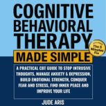 Cognitive Behavioral Therapy Made Sim..., Jude Aris