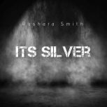 Its Silver, Rashara Smith