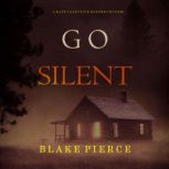 Go Silent A Kate Valentine FBI Suspe..., Blake Pierce