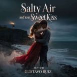 Salty air and your sweet kiss, Gustavo Ruiz