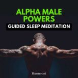 Alpha Male Powers Guided Sleep Medita..., Harmooni