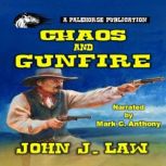 Chaos and Gunfire, John J. Law