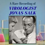 A Rare Recording of Virologist Jonas ..., Jonas Salk
