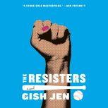 The Resisters A novel, Gish Jen