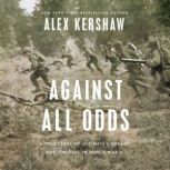 Against All Odds, Alex Kershaw