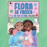 Flora la Fresca  the Plot to Make Mi..., Veronica Chambers
