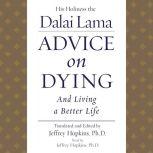 Advice On Dying And Living a Better Life, His Holiness the Dalai Lama
