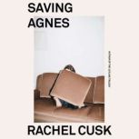 Saving Agnes, Rachel Cusk