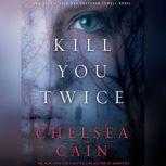 Kill You Twice, Chelsea Cain