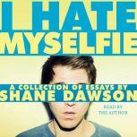 I Hate Myselfie, Shane Dawson