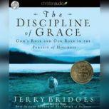 The Discipline of Grace God's Role and Our Role in the Pursuit of Holiness, Jerry Bridges
