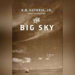 The Big Sky, A.B. Guthrie, Jr.