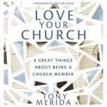 Love Your Church, Tony Merida