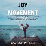 Joy of Movement A Comprehensive Guid..., Jackson Parnell