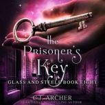 The Prisoner's Key Glass and Steele book 8, C.J. Archer