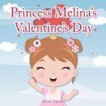 Princess Melina's Valentine's Day Book for kids age 2-6 years old, Aaron Chandler