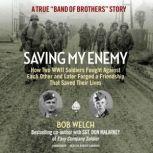 Saving My Enemy, Bob Welch