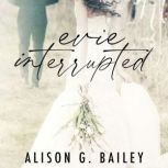 Evie Interrupted, Alison G. Bailey