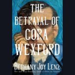 The Betrayal of Cora Wexford, Bethany Joy Lenz