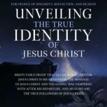 Unveiling the True Identity of Jesus ..., The Sincere Seeker Collection