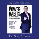 The Power Habits of Unstoppable Self..., Noah St. John